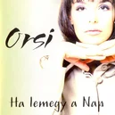 Ha lemegy a nap - Orsi
