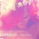 Whats My Name - Rihanna / Drake