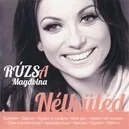  - Rúzsa Magdolna-Nélküled