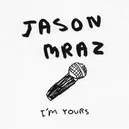 Im Yours - Jason Mraz