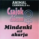 Mindenki azt akarja - Animal Cannibals