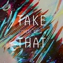  - Take That-These Days