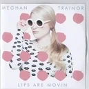 Lips Are Movin - Meghan Trainor