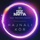 Hajnali kör - Irie Maffia / Marsalkó Dávid