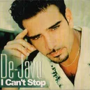 I Can't Stop - De-Javu