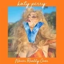 Never Really Over - Katy Perry
