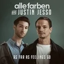 As Far As Feelings Go - Alle Farben / Justin Jesso