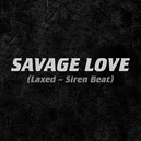 Savage Love (Laxed - Jawsh 685 / Jason Derulo