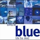 Blue (Da Ba Dee) - Eiffel 65