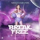 Break Free - Ariana Grande / Zedd