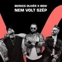 Nem volt szép - Berkes Olivér / BSW