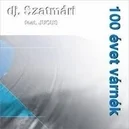  - DJ Szatmári / Jucus-100 évet várnék rád