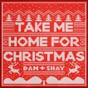 Take Me Home For Christmas - Dan+Shay
