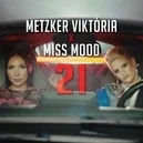 21 - Metzker Viktória / Miss Mood