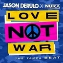Love Not War (The Tampa Beat) - Jason Derulo / Nuka
