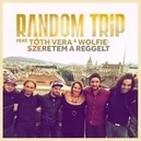  - Random Trip / Tóth Vera / Wolfie-Szeretem a reggelt