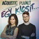 Egy kicsit - Acoustic Planet