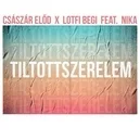 Tiltott szerelem - Császár Előd / Lotfi Begi / Nika