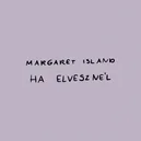 Ha elvesznél - Margaret Island