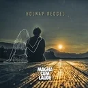 Holnap reggel - Magna Cum Laude