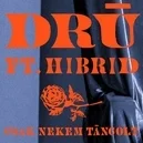 Csak nekem táncolt - Drú / Hibrid