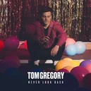  - Tom Gregory-Never Look Back