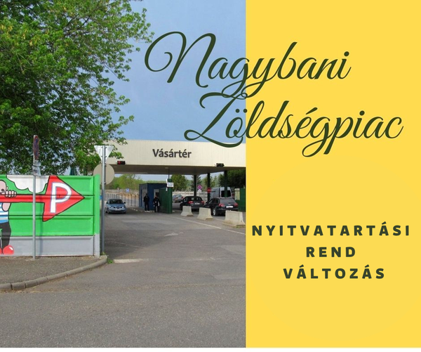 Változik a Tokaji úti Nagybani Zöldség - Gyümölcs Piac nyitvatartási rendje