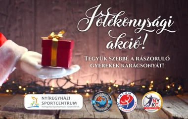 Idén is jótékonykodnak Nyíregyháza élsport csapatai és a Nyíregyházi Sportcentrum!