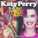  - Katy Perry-Last Friday Night