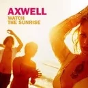Watch The Sunrise - Axwell / Steve Edwards