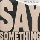 Say Something - Justin Timberlake / Chris Stapleton