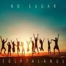  - No Sugar-Súlytalanul
