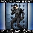 If I Had You - Adam Lambert