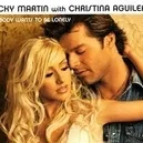  - Ricky Martin / Christina Aguilera-Nobody Wants To Be Lonely