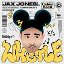 Whistle - Jax Jones / Calum Scott